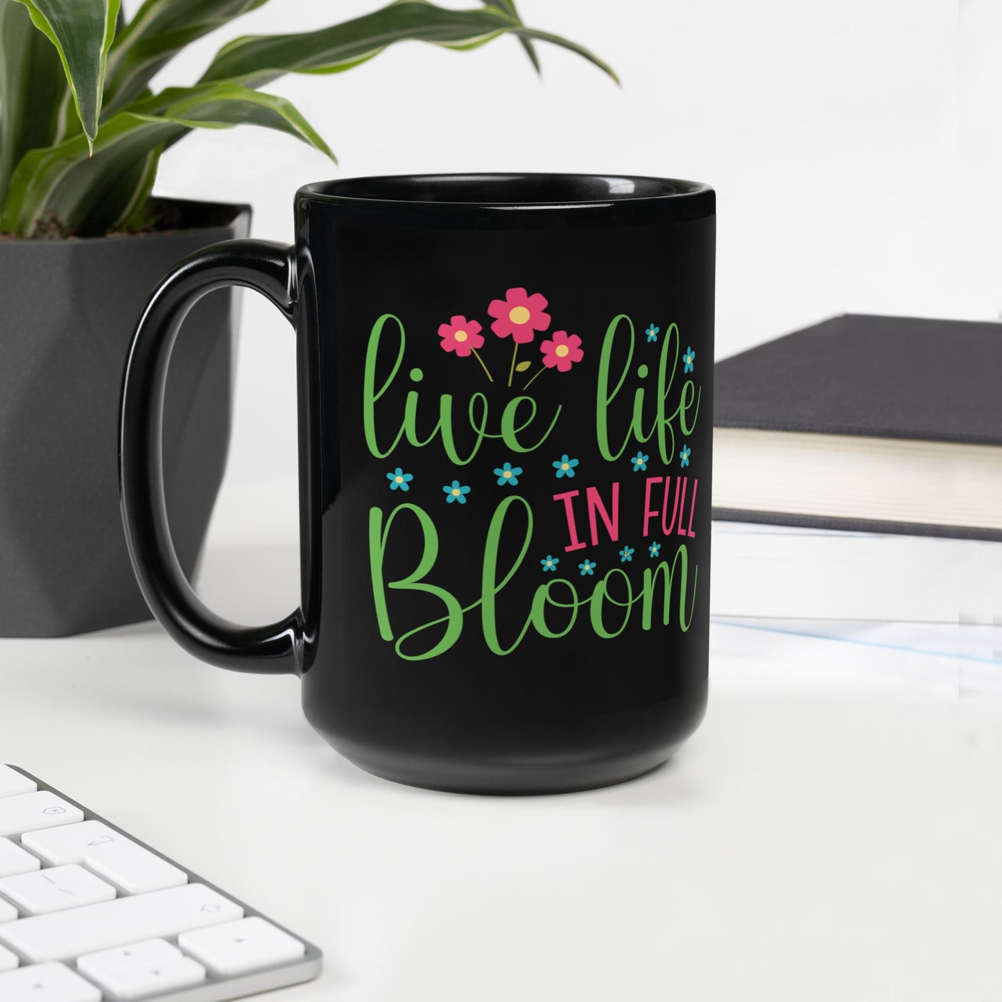 Happy Bright Design Live Life in Full Bloom Design by MII Mug Black Glossy Mug