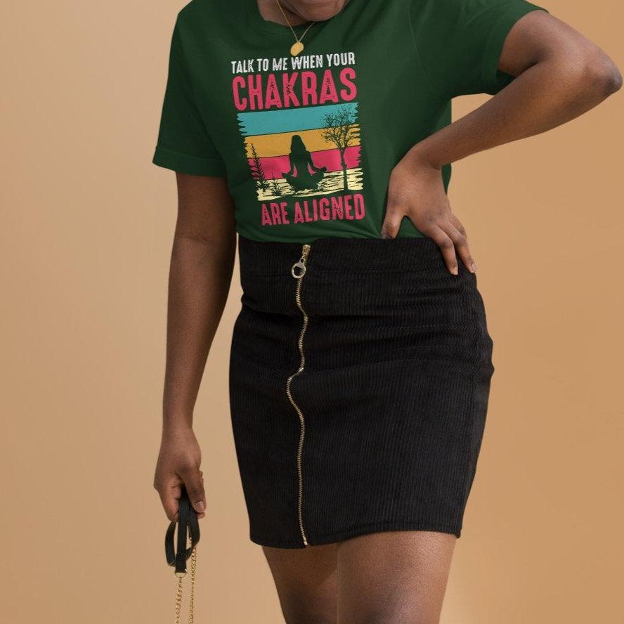 Talk To Me When Your Chakras Are Aligned Unisex t-shirt