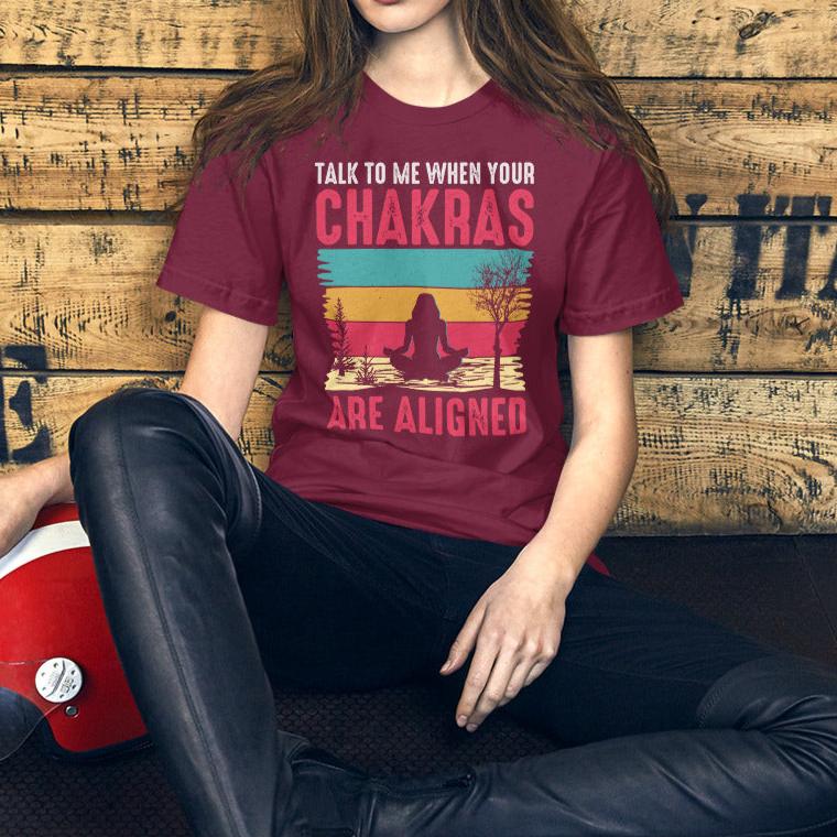 Talk To Me When Your Chakras Are Aligned Unisex t-shirt