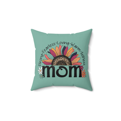 Mother's Day Mom's Day: Strong Fearless Loving Warm Selfless Mom Gift Design by MII Spun Polyester Square Pillow