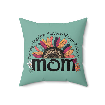 Mother's Day Mom's Day: Strong Fearless Loving Warm Selfless Mom Gift Design by MII Spun Polyester Square Pillow