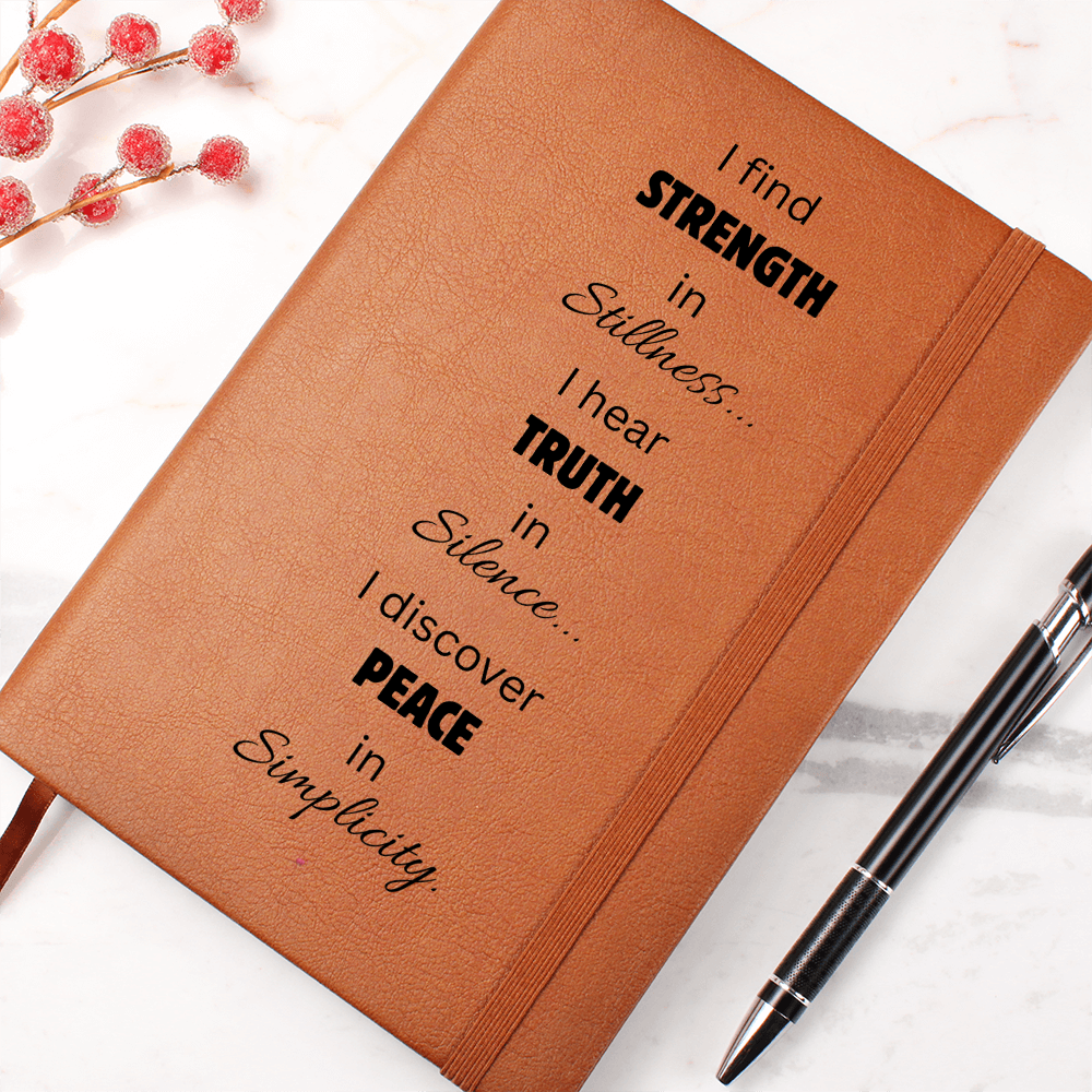 I find Strength in Stillness... I hear Truth in Silence... I discover Peace in Simplicity. Graphic Journal Vegan Leather