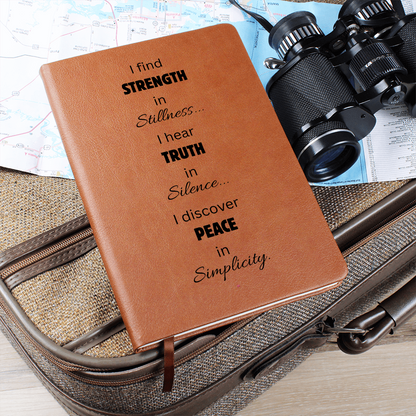 I find Strength in Stillness... I hear Truth in Silence... I discover Peace in Simplicity. Graphic Journal Vegan Leather
