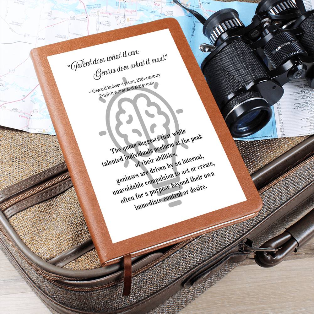 Talent does what it can; Genius does what it must.