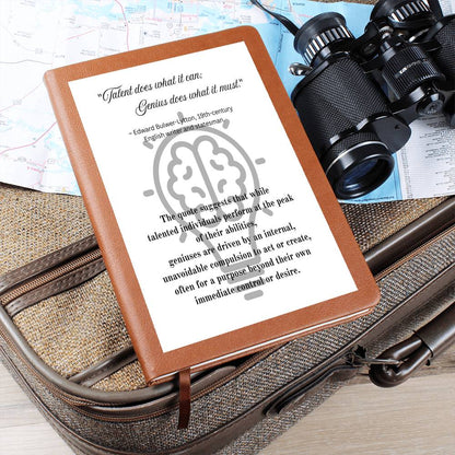 Talent does what it can; Genius does what it must.