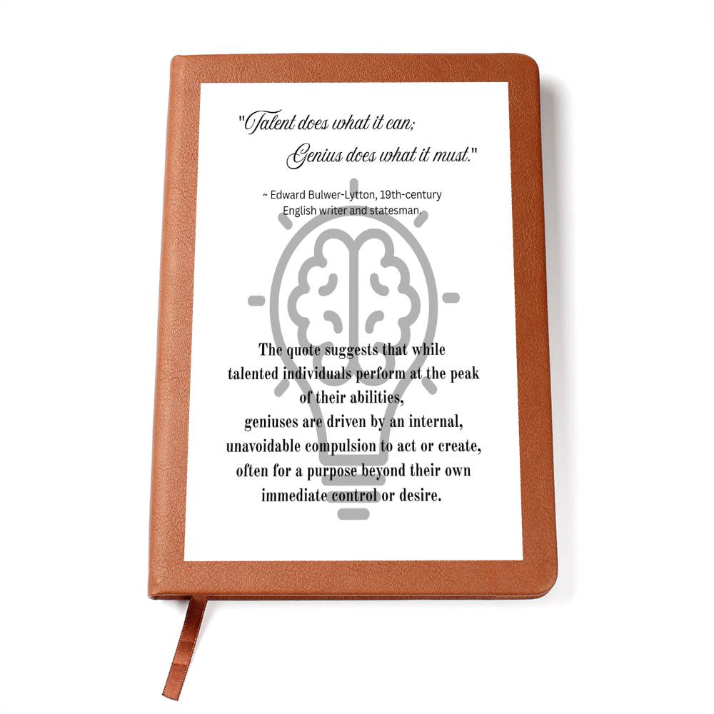 Talent does what it can; Genius does what it must.