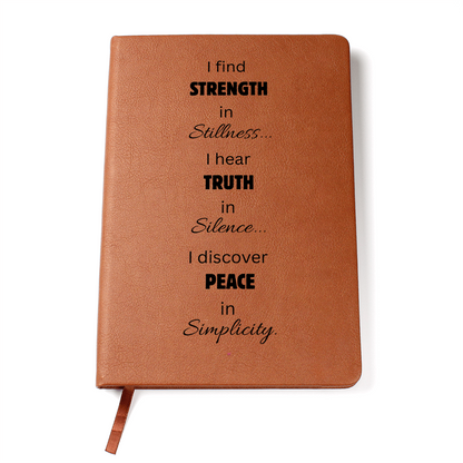 I find Strength in Stillness... I hear Truth in Silence... I discover Peace in Simplicity. Graphic Journal Vegan Leather