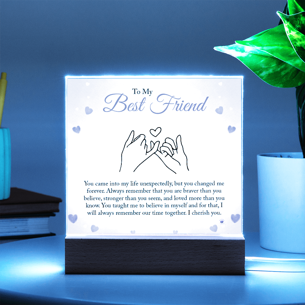 Best Friend Gift - You Changed Me Forever - Acrylic Square Plaque