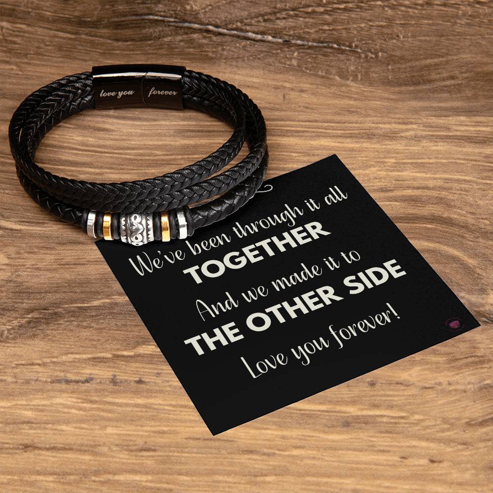 We've Been Through It All Together And We Made It - Love You Forever - Braided Vegan Leather Message Bracelet