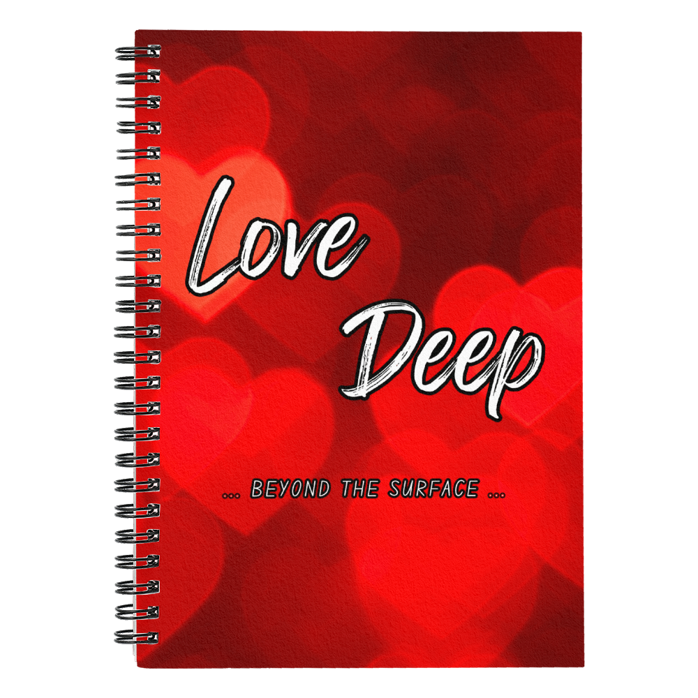 Love Deep... Beyond the Surface - Spiral Journal 120 pages Choose Ruled Line or Graph Paper Interior