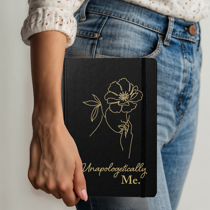 Unapologetically Me. - Ambassor UltraHyde Hardcover Journal