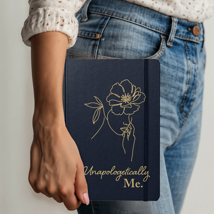 Unapologetically Me. - Ambassor UltraHyde Hardcover Journal