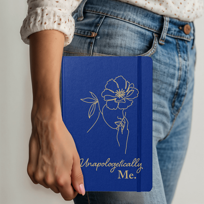 Unapologetically Me. - Ambassor UltraHyde Hardcover Journal