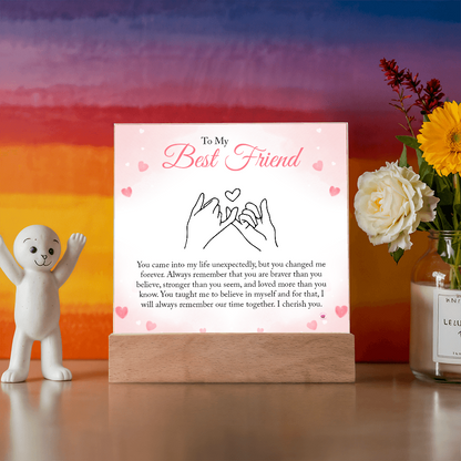 Best Friend Gift - You Changed Me Forever - Acrylic Square Plaque