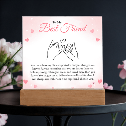 Best Friend Gift - You Changed Me Forever - Acrylic Square Plaque