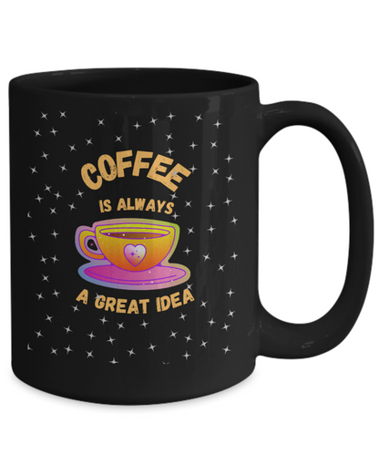 Yes, Coffee Is Always A Great Idea PC Designs in 4 color/size options