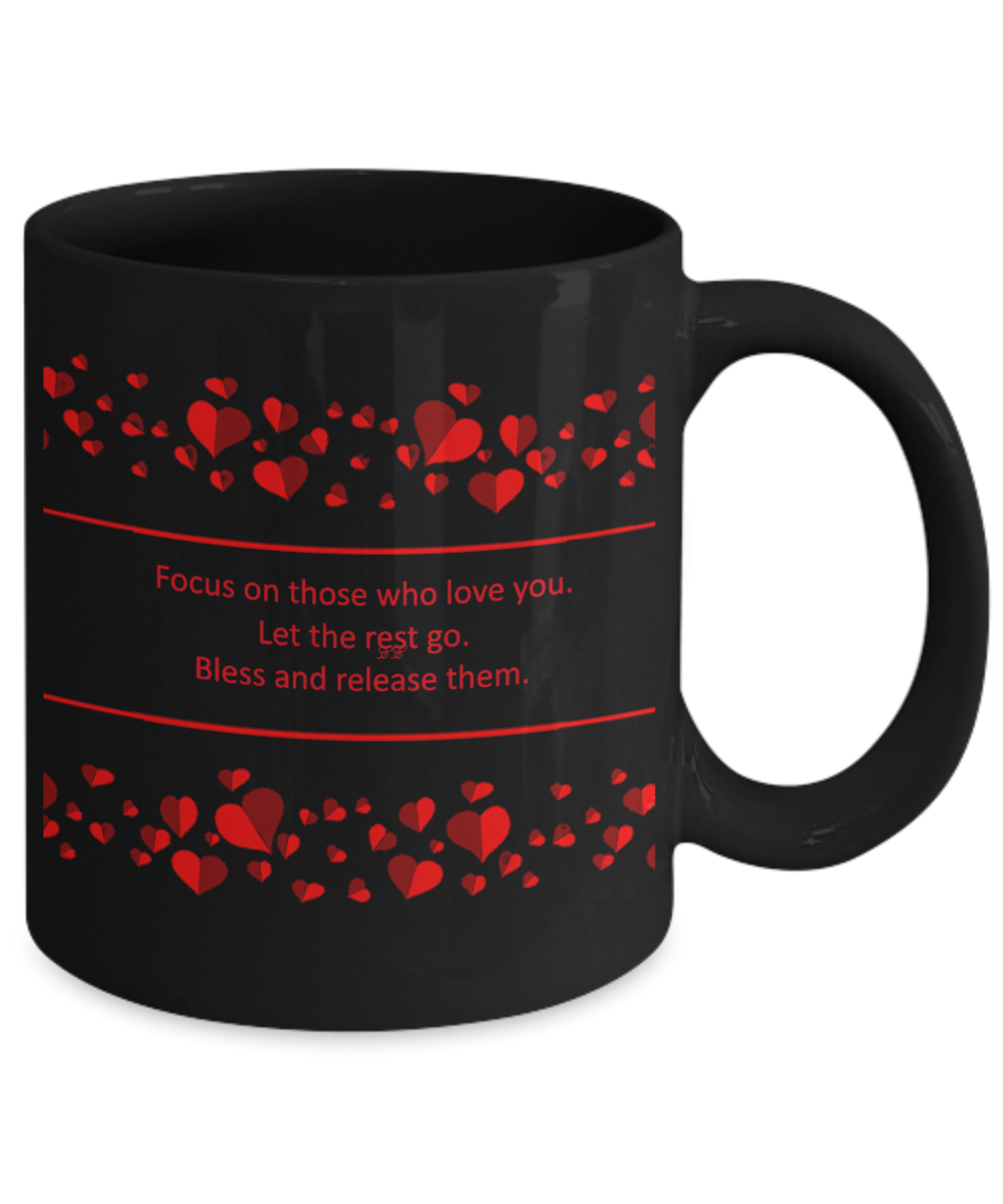 Focus On Those Who Love You. Let the Rest Go. Bless and Release Them. EE Designs 4 color/size options