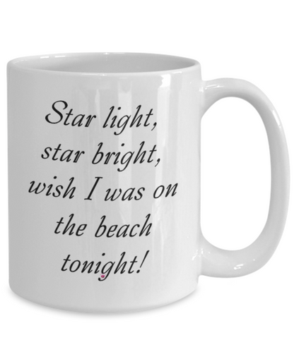 Star Light Star Bright Wish I Was On The Beach Tonight Mugs 11oz 15oz