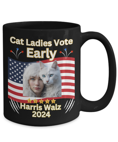 Cat Ladies Vote Early Harris Walz 2024 Presidential Election 11oz or 15oz - White or Black