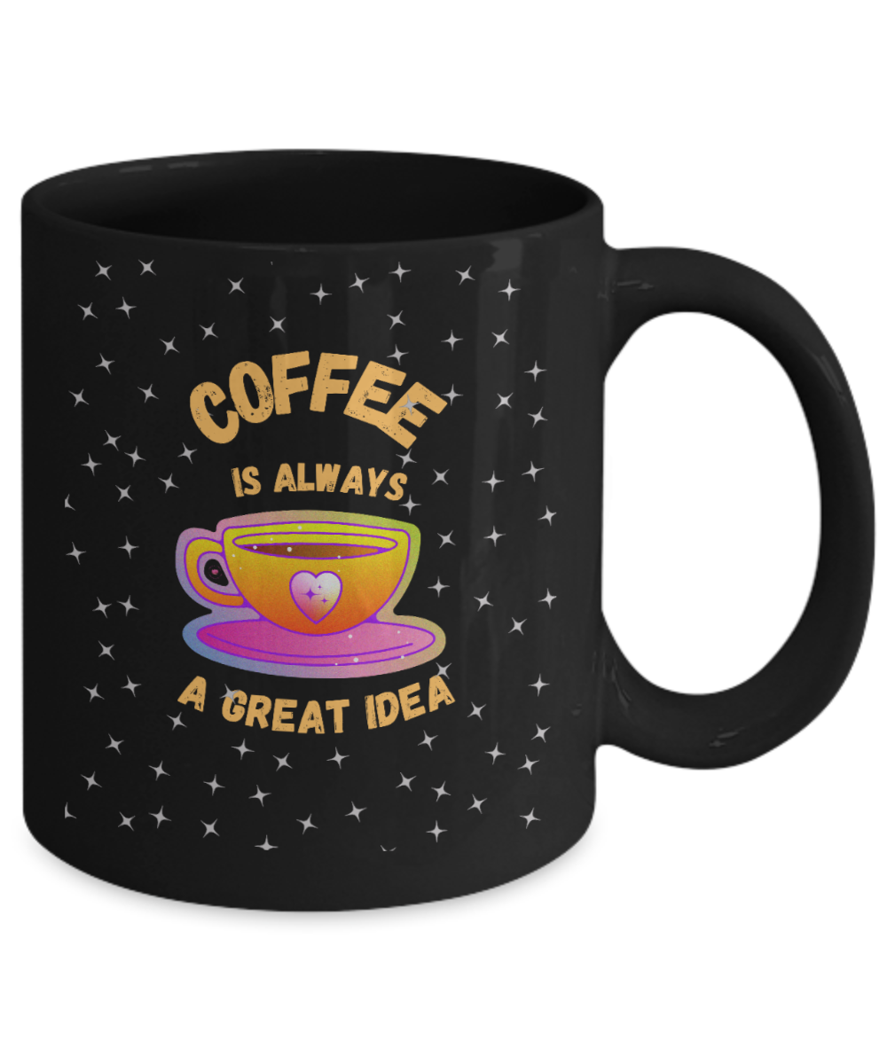 Yes, Coffee Is Always A Great Idea PC Designs in 4 color/size options