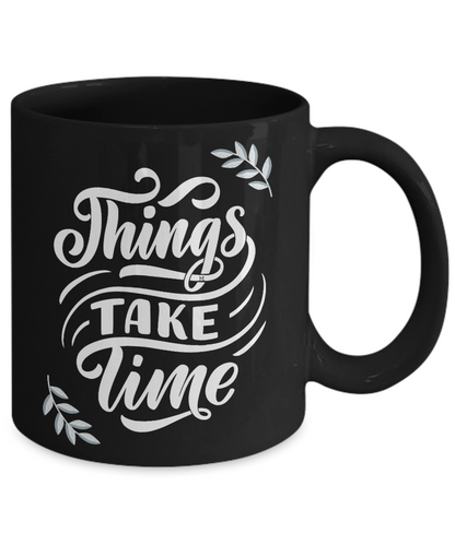 Things Take Time - Growth, Love, Patience, Goals - 2 sizes