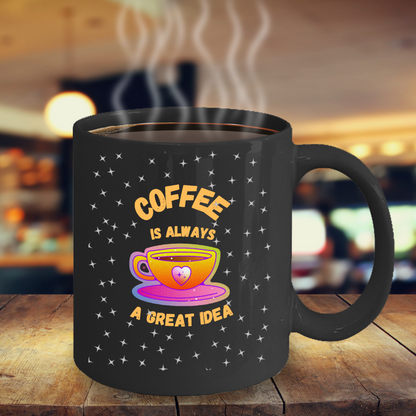 Yes, Coffee Is Always A Great Idea PC Designs in 4 color/size options