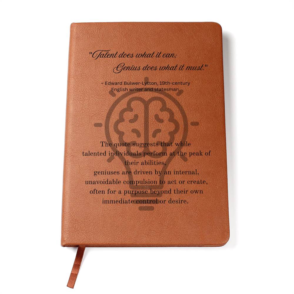 Notebook journal with cover quote: Edward Bulwer-Lytton's "Talent does what it can; Genius does what it must." black text layered on a lightbulb on the brown vegan leather cover.