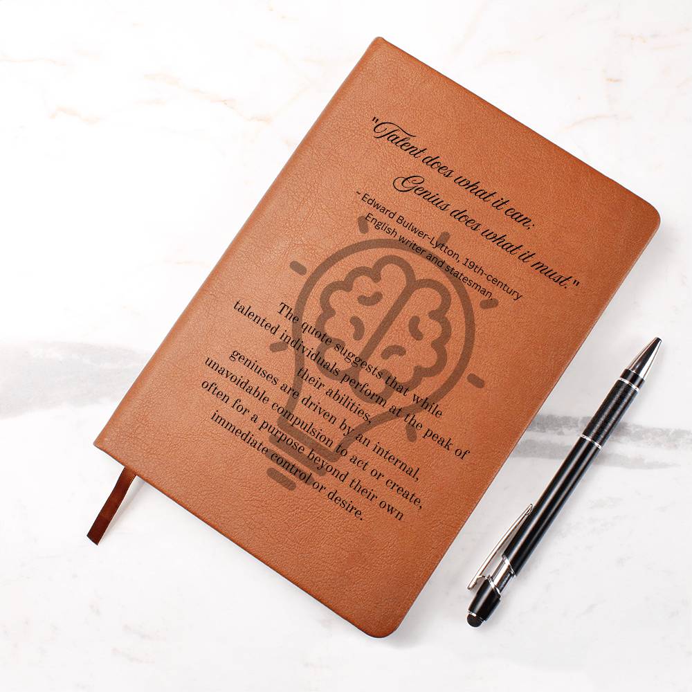 Notebook journal with cover quote: Edward Bulwer-Lytton's "Talent does what it can; Genius does what it must." black text layered on a lightbulb on the brown vegan leather cover.