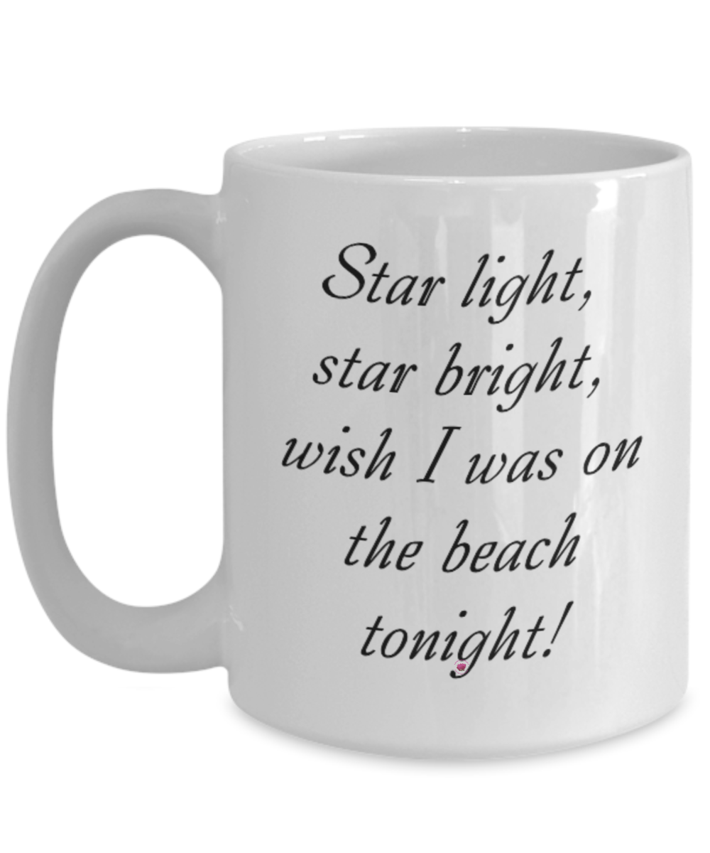 Star Light Star Bright Wish I Was On The Beach Tonight Mugs 11oz 15oz