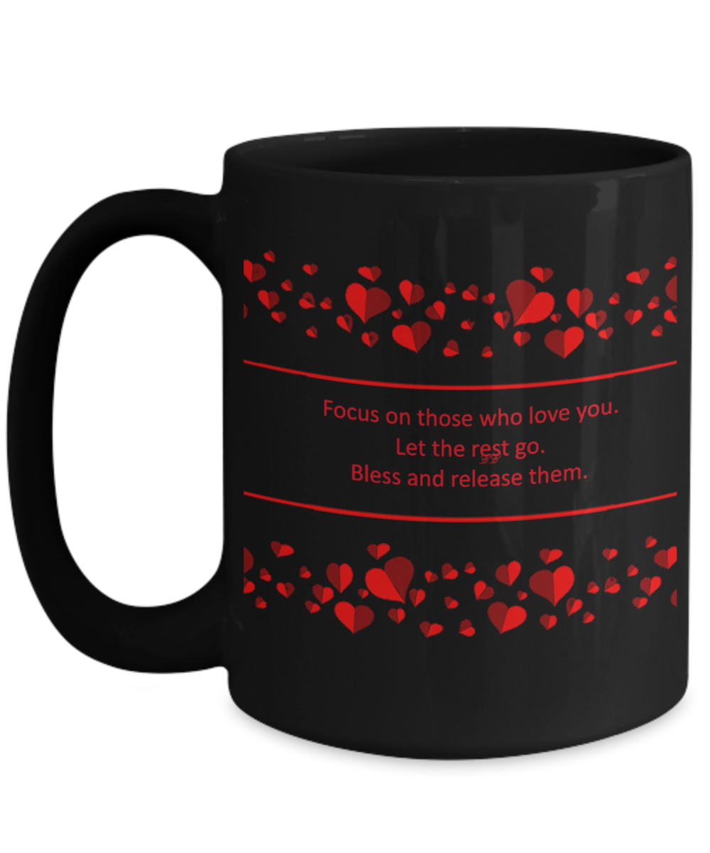 Focus On Those Who Love You. Let the Rest Go. Bless and Release Them. EE Designs 4 color/size options