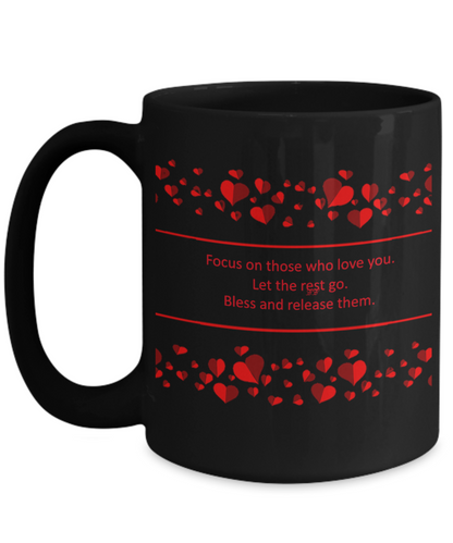 Focus On Those Who Love You. Let the Rest Go. Bless and Release Them. EE Designs 4 color/size options