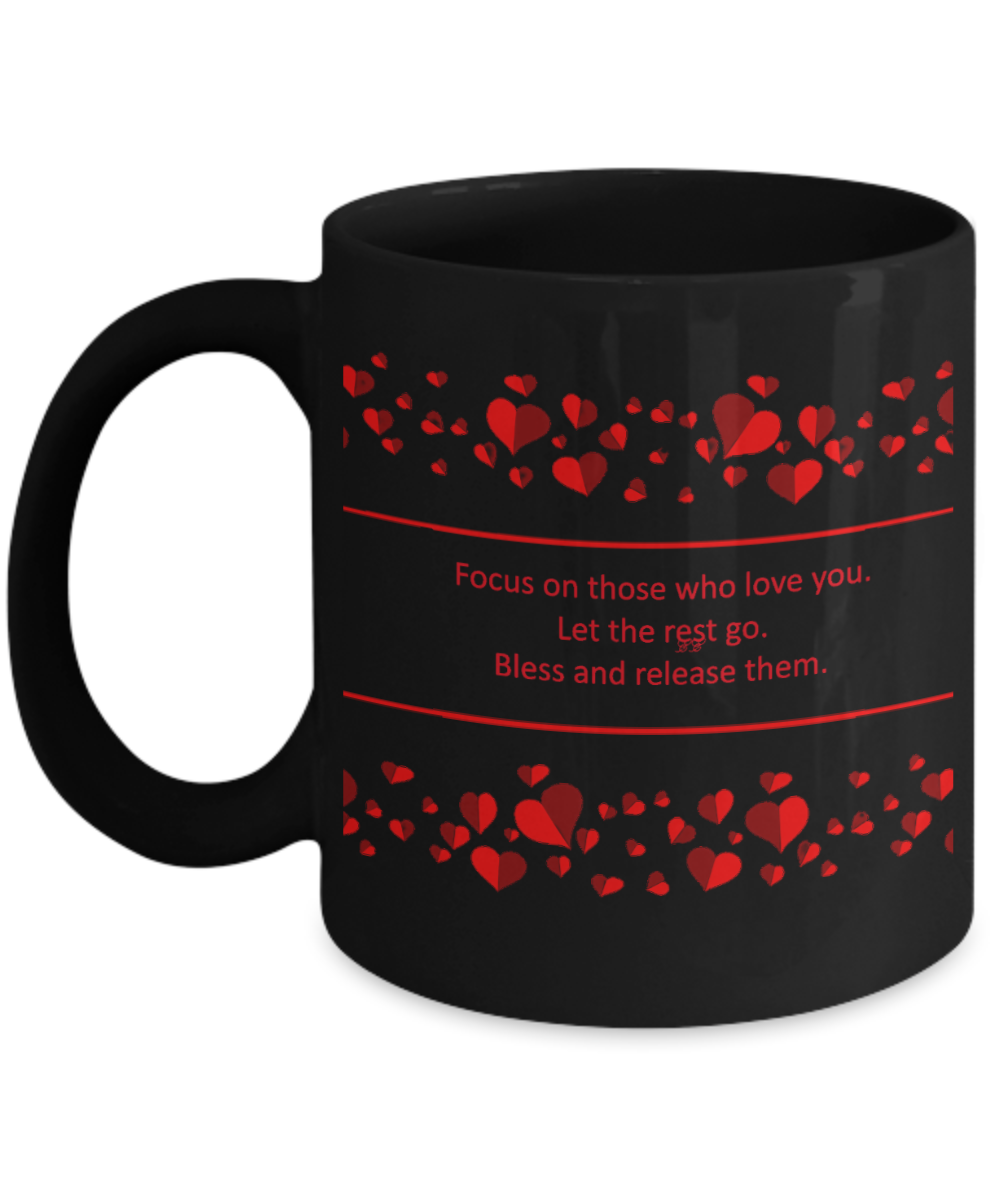 Focus On Those Who Love You. Let the Rest Go. Bless and Release Them. EE Designs 4 color/size options