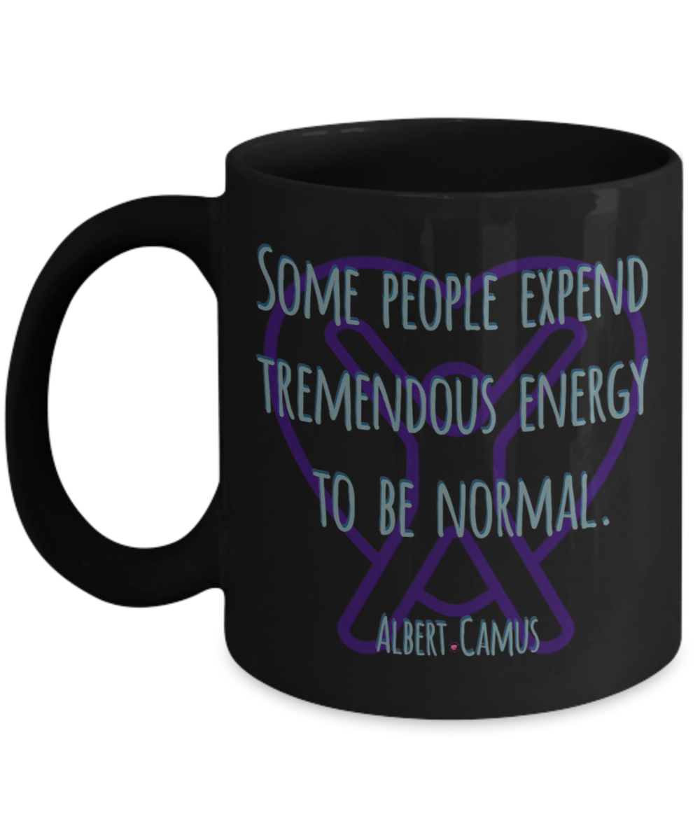 Some People Expend Tremendous Energy to Be Normal ~ Albert Camus Quote