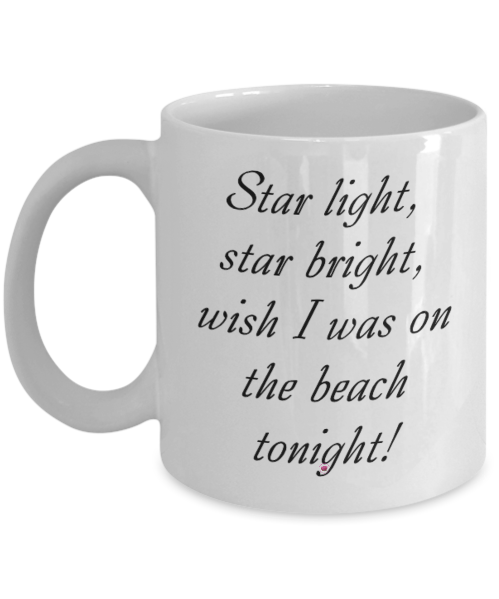 Star Light Star Bright Wish I Was On The Beach Tonight Mugs 11oz 15oz