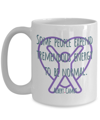 Some People Expend Tremendous Energy to Be Normal ~ Albert Camus Quote