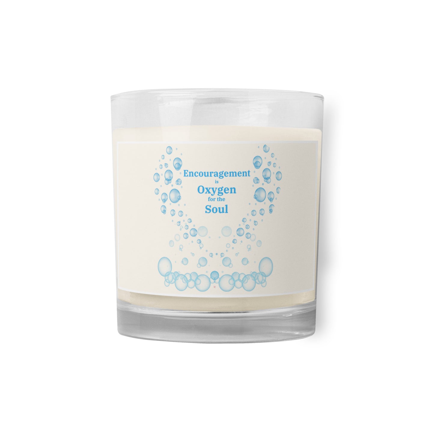 Encouragement is Oxygen to the Soul - Glass jar soy wax candle Unscented