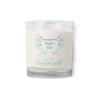 Encouragement is Oxygen to the Soul - Glass jar soy wax candle Unscented