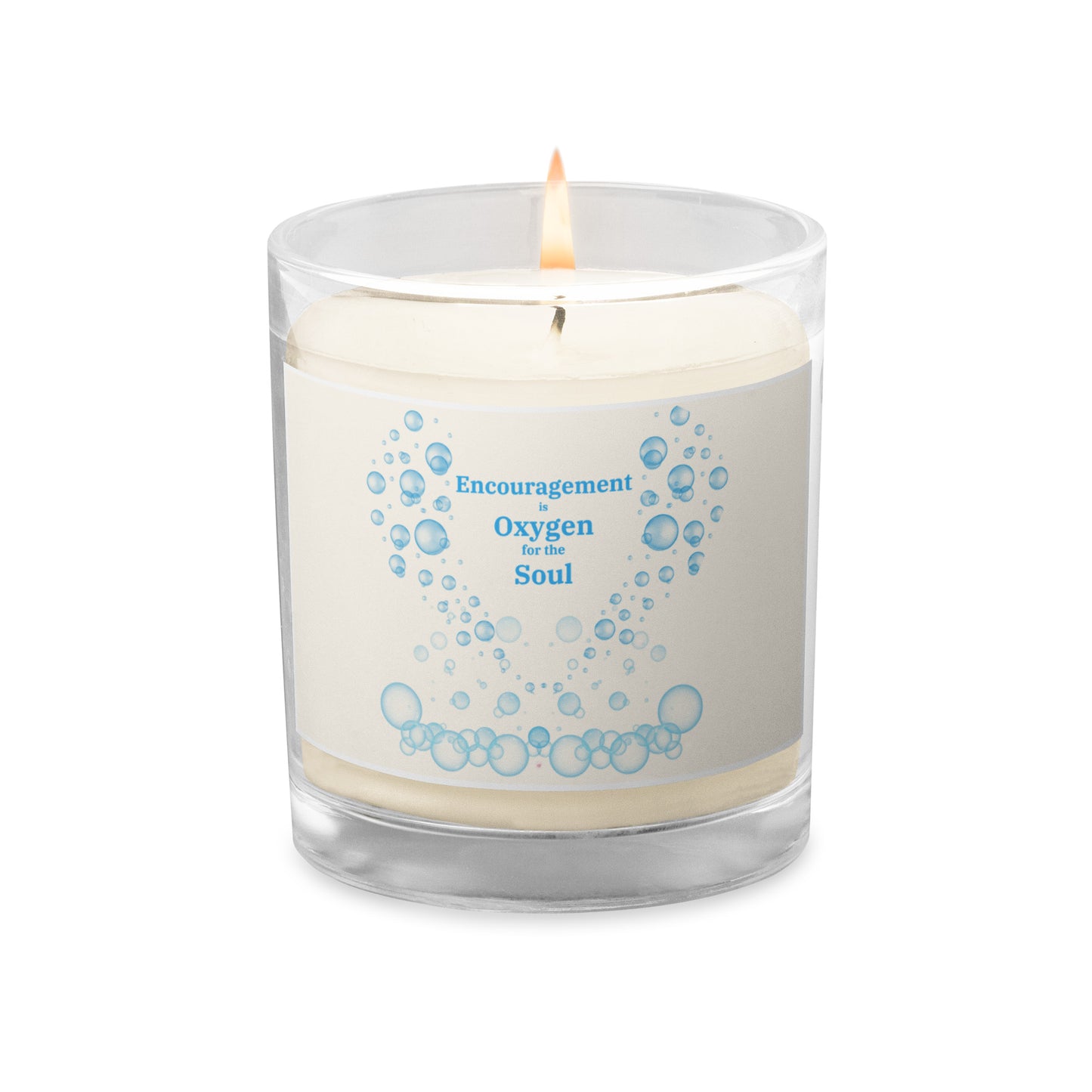 Encouragement is Oxygen to the Soul - Glass jar soy wax candle Unscented