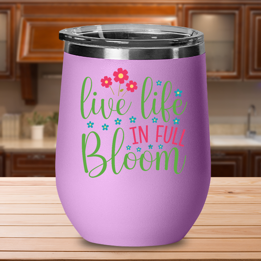 Happy Bright Design - Live Life in Full Bloom 12oz Wine Glass Tumbler