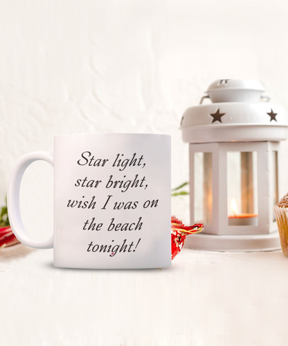 Star Light Star Bright Wish I Was On The Beach Tonight Mugs 11oz 15oz