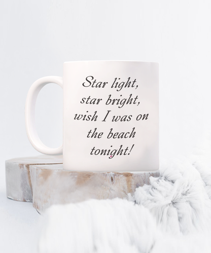 Star Light Star Bright Wish I Was On The Beach Tonight Mugs 11oz 15oz