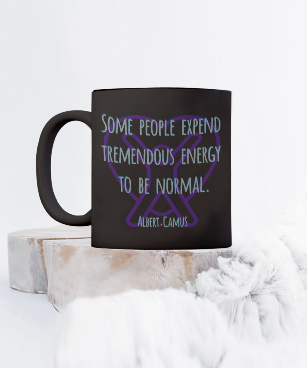 Some People Expend Tremendous Energy to Be Normal ~ Albert Camus Quote