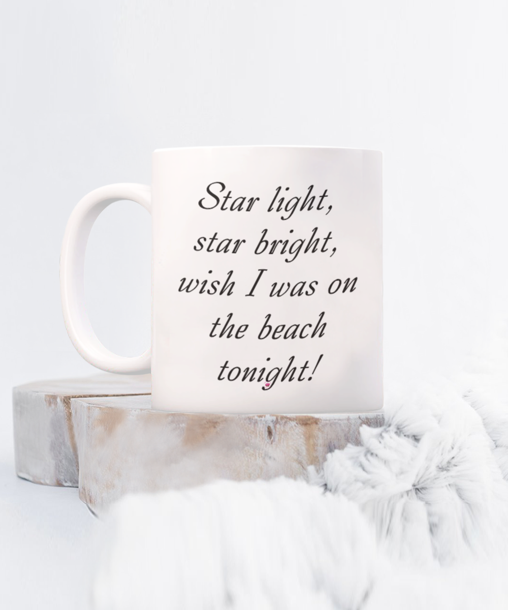 Star Light Star Bright Wish I Was On The Beach Tonight Mugs 11oz 15oz