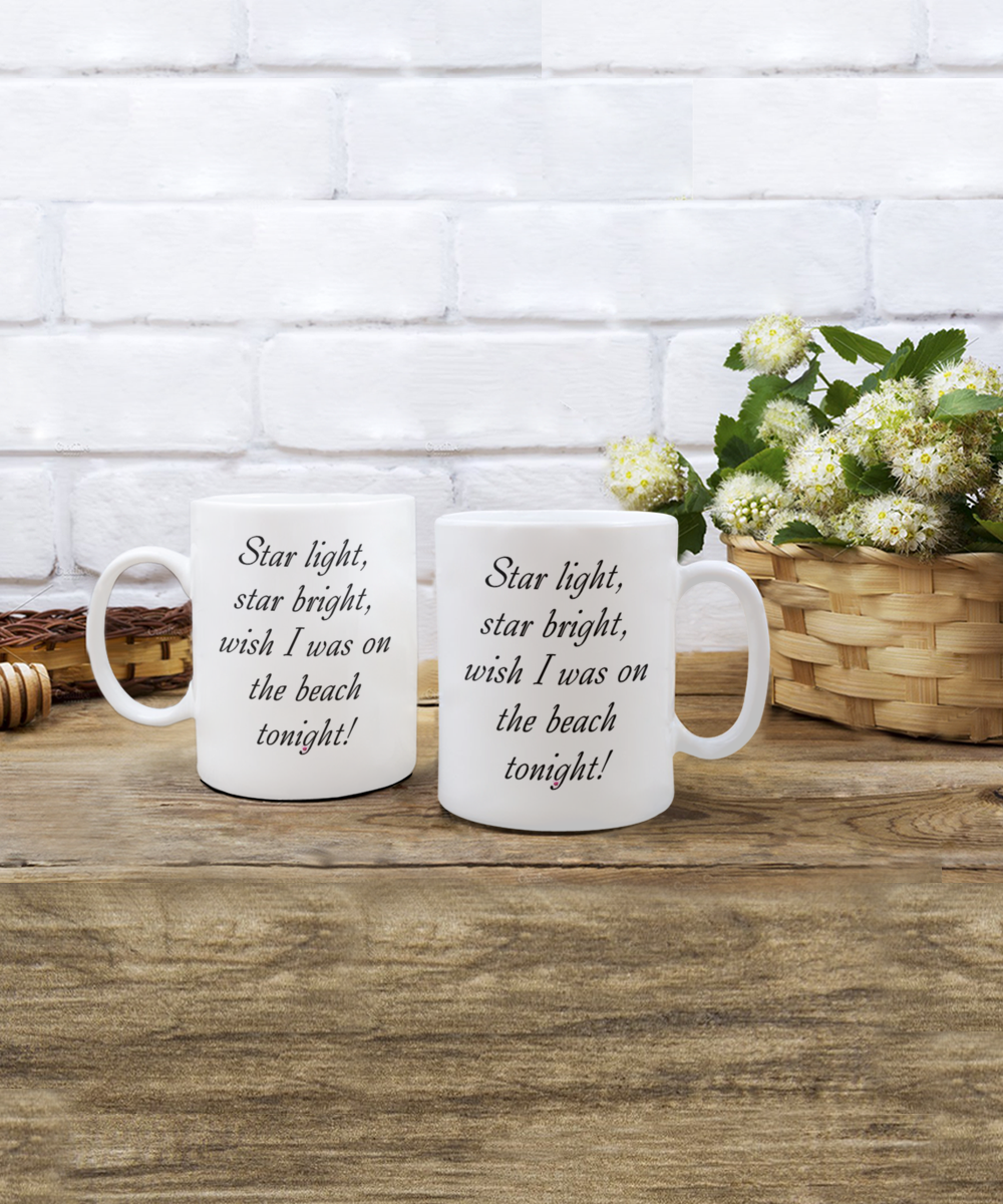 Star Light Star Bright Wish I Was On The Beach Tonight Mugs 11oz 15oz