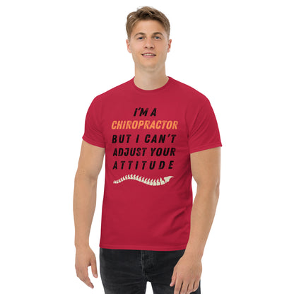 Funny Chiropractor Shirt I'm A chiropractor But I Can't Adjust Your Attitude by MII (Unisex classic tee)