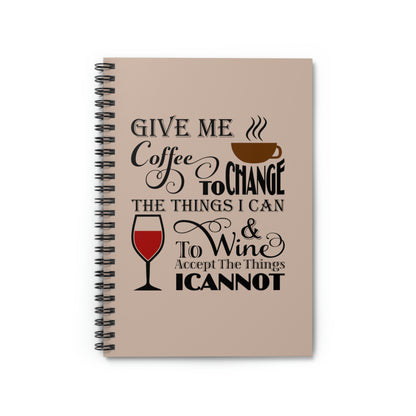 Journal - Give Me Coffee To Change The Things I Can and Wine to Accept The Things I Cannot Design Spiral Notebook - Ruled Line