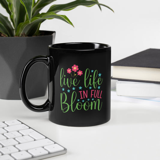 Happy Bright Design Live Life in Full Bloom Design by MII Mug Black Glossy Mug