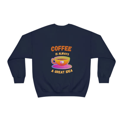Coffee Is Always a Great Idea Unisex Heavy Blend™ Crewneck Sweatshirt