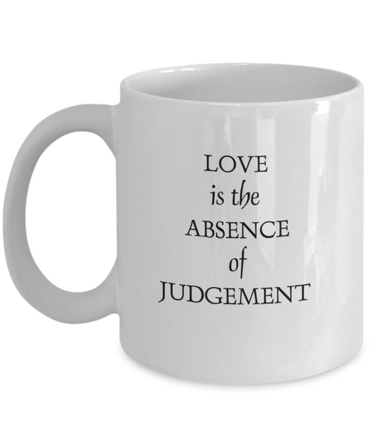 Love Absence Judgement 11oz Mug