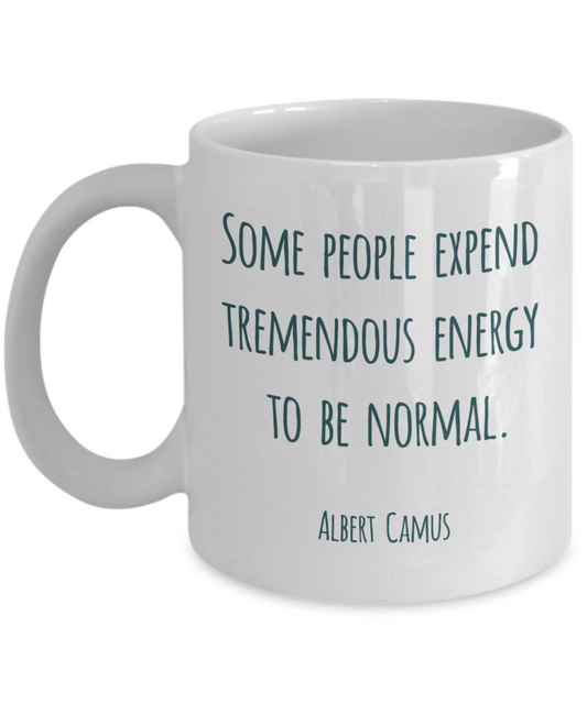 Tremendous Energy To Be Normal 11oz Mug